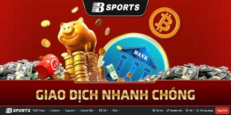 Trải nghiệm giao dịch nhanh chóng tại Bsports