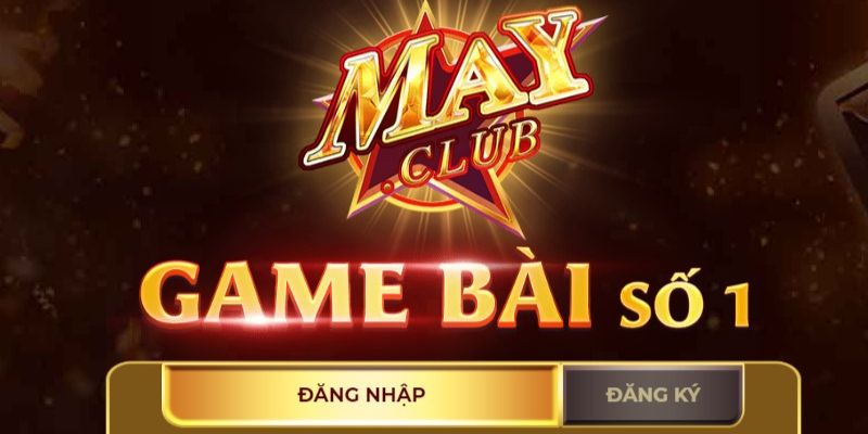 Cách đăng ký MayClub để bước vào thế giới game đổi thưởng